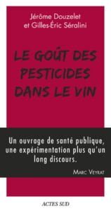 Le goût des pesticides dans le vin, Jérôme Douzelet et Gilles-Eric Séralini